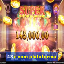 48x com plataforma